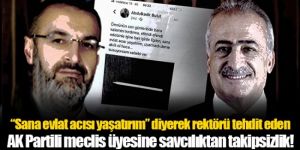Rektör Çomaklı'ya tehdit: "Sana evlat acısı yaşatırım"