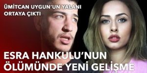 Esra Hankulu'nun ölümüyle ilgili yeni gelişme: Taksici Uygun'u yalanladı!