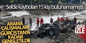 Selde kaybolan 15 kişi bulunamamıştı: Arama çalışmaları Gürcistan'a kadar genişletildi