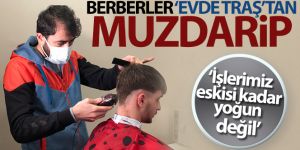 Berberler ‘evde tıraş'tan muzdarip
