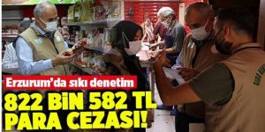 Erzurum'da denetim seferberliği: Ceza yağdı