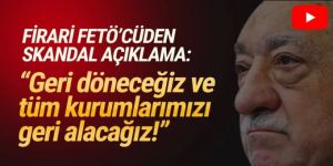 FETÖ firarisi Adem Yavuz Arslan: ''Geri dönüp kurumlarımızı geri alacağız''