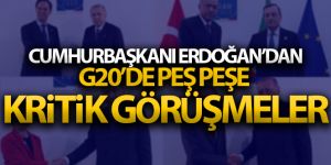 Cumhurbaşkanı Erdoğan'dan G20'de önemli görüşmeler