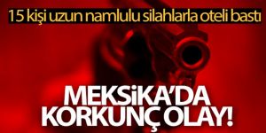 Cancun'da 15 kişi uzun namlulu silahlarla oteli bastı: 2 ölü