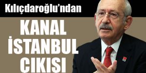 Kılıçdaroğlu'ndan tartışma yaratacak 'Kanal İstanbul' açıklaması