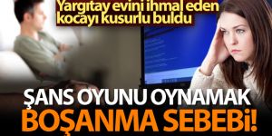 Şans oyunu oynamak boşanma sebebi