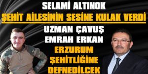Erzurumlu Uzman Çavuş Emrah Erkan Şehitliğe Defnedilecek