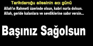 Tarikdaroğlu ailesinin acı günü
