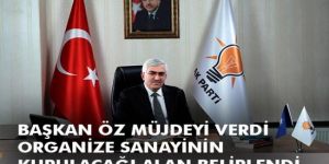 Başkan Öz'den, Organize sanayi için yeni yer müjdesi