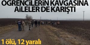 Öğrencilerin kavgasına aileler de karıştı: 1 ölü, 12 yaralı