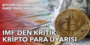 IMF’den kripto para uyarısı: Bitcoin dolara karşı artışa geçti