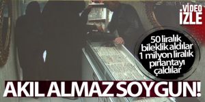 50 liralık bileklik aldılar, 1 milyon liralık pırlantayı şalvara saklayıp götürdüler