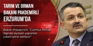 Tarım ve Orman Bakanı Pakdemirli Erzurum’da