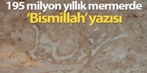 195 milyon yıllık mermerde ‘Bismillah' yazısı