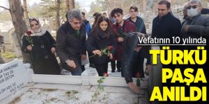 Ölümünün 10. yılında, Türkü Paşa mezarı başında anıldı