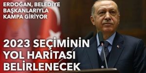 Erdoğan, belediye başkanlarıyla kampa giriyor: 2023'ün yol haritası belirlenecek