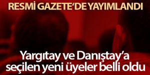 Yargıtay ve Danıştay'a seçilen yeni üyeler belli oldu