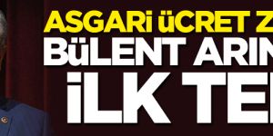 Asgari ücret zammına Bülent Arınç'tan ilk tepki