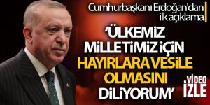 Cumhurbaşkanı Erdoğan'dan ilk açıklama
