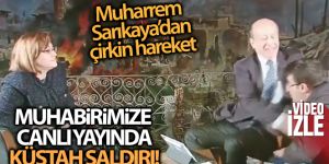 Gazeteci Muharrem Sarıkaya'dan İHA muhabirine tokatlı saldırı