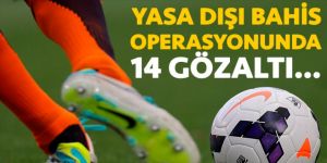 Erzurum ve 5 ilde yasa dışı bahis operasyonu: 14 gözaltı