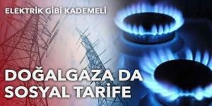 Elektrik gibi kademeli: Doğalgaza da sosyal tarife