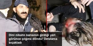 Dini nikahlı karısının başkasıyla otele girdiğini görünce defalarca bıçakladı
