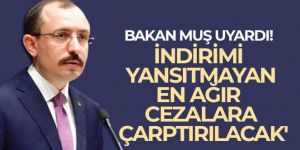 Bakan Muş'tan indirim açıklaması: Denetleyeceğiz