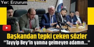 Erzurum'da sözde kanat önderi Başkandan tepki çeken sözler: ''Tayyip Bey'in yanına gelmeyen adamın...''