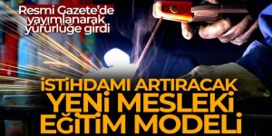İstihdamı artıracak yeni mesleki eğitim modeli