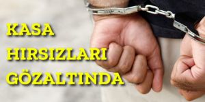 Kasa hırsızları Erzurum'da yakalandı