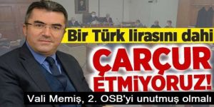 Vali Memiş: Devletimizin tek kuruşunu boşa harcamıyoruz