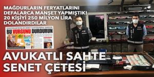 Avukatlı sahte senet çetesine darbe!