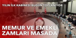Kabine bugün toplanıyor: Memur ve emekli zamları masada