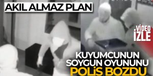 Kuyumcunun soygun oyununu polis bozdu