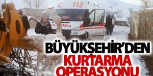 Büyükşehir’den nefes kesen hasta kurtarma operasyonu