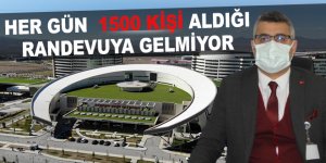 Her gün bin 500 kişi aldığı randevuya gelmiyor