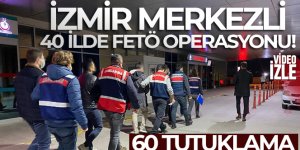 İzmir merkezli 40 ilde FETÖ operasyonu: 60 tutuklama