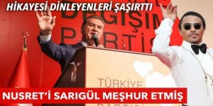 Sarıgül ‘Nusret’i ben meşhur ettim’ dedi!