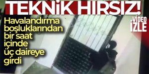 Fare gibi apartman boşluğunda gezen hırsız, bir saat içinde üç daireye girdi
