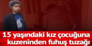 Adana'da 15 yaşındaki kız çocuğuna kuzeninden fuhuş tuzağı!