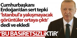 Erdoğan: 'İstanbul'a yakışmayacak görüntüler ortaya çıktı'