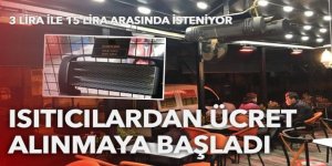 Kafeler ısıtıcılardan ücret almaya başladı