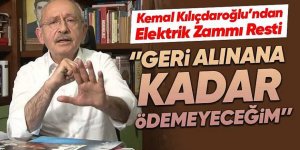 Kemal Kılıçdaroğlu: Elektrik faturamı ödemeyeceğim