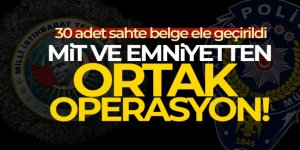 MİT ve emniyetten ortak operasyon: 30 adet sahte belge ele geçirildi
