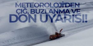 Meteoroloji'den çığ, buzlanma ve don uyarısı!