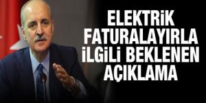 Numan Kurtulmuş'tan elektrik faturalarıyla ilgili dikkat çeken sözler!