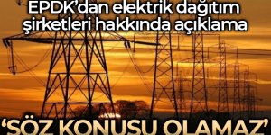 EPDK: "Şirketlerin astronomik düzeyde kar elde edilmesi kesinlikle söz konusu olamaz"