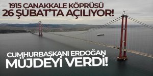 1915 Çanakkale Köprüsü 26 Şubat'ta açılıyor