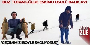 Nazik Gölü'nde Eskimo usulü balık avı